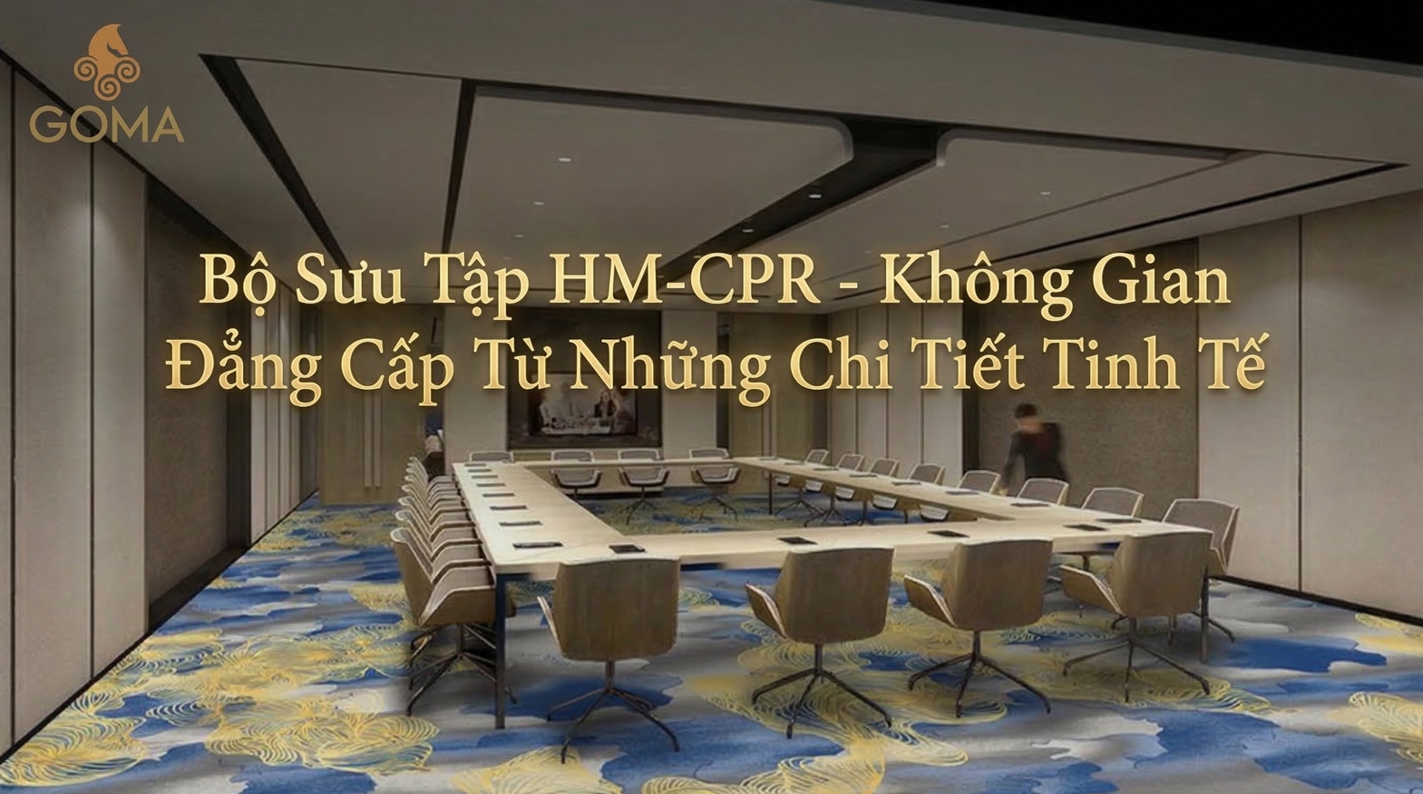 Bộ Sưu Tập HM-CPR – Không Gian Đẳng Cấp Từ Những Chi Tiết Tinh Tế